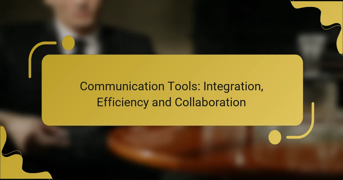 Communication Tools: Integration, Efficiency and Collaboration