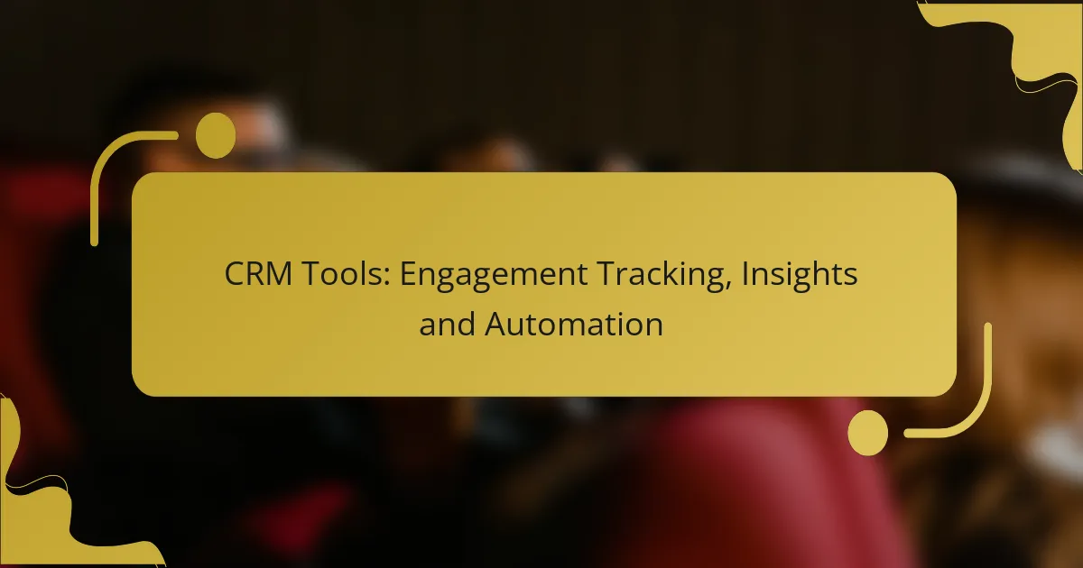 CRM Tools: Engagement Tracking, Insights and Automation