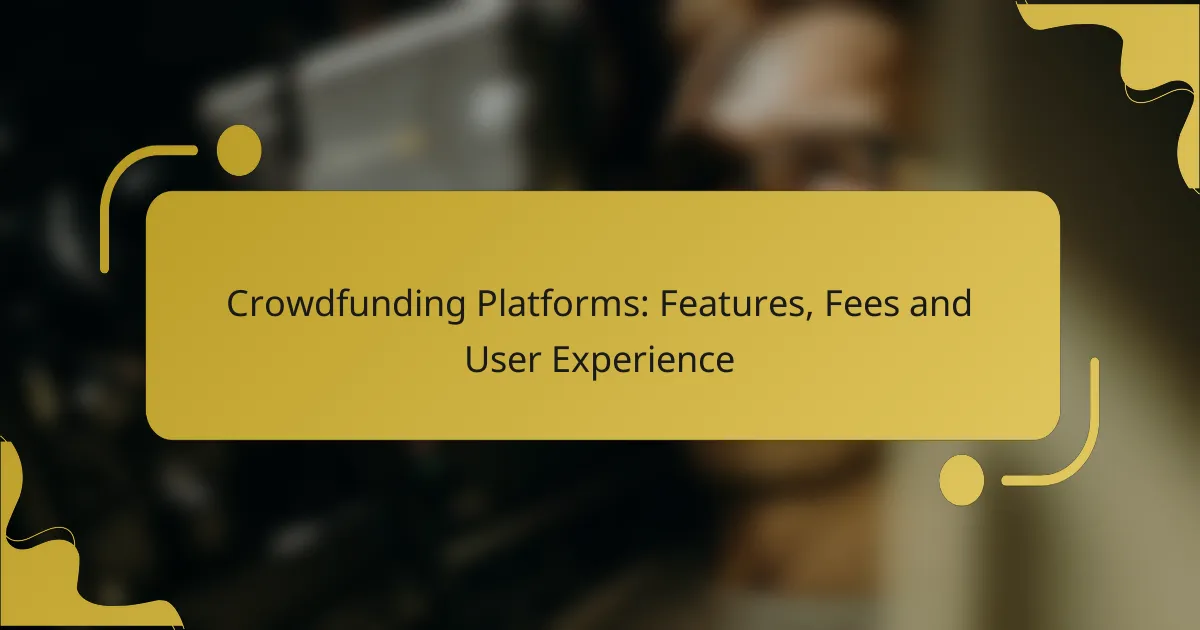 Crowdfunding Platforms: Features, Fees and User Experience