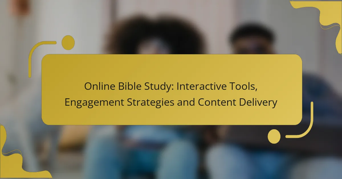 Online Bible Study: Interactive Tools, Engagement Strategies and Content Delivery