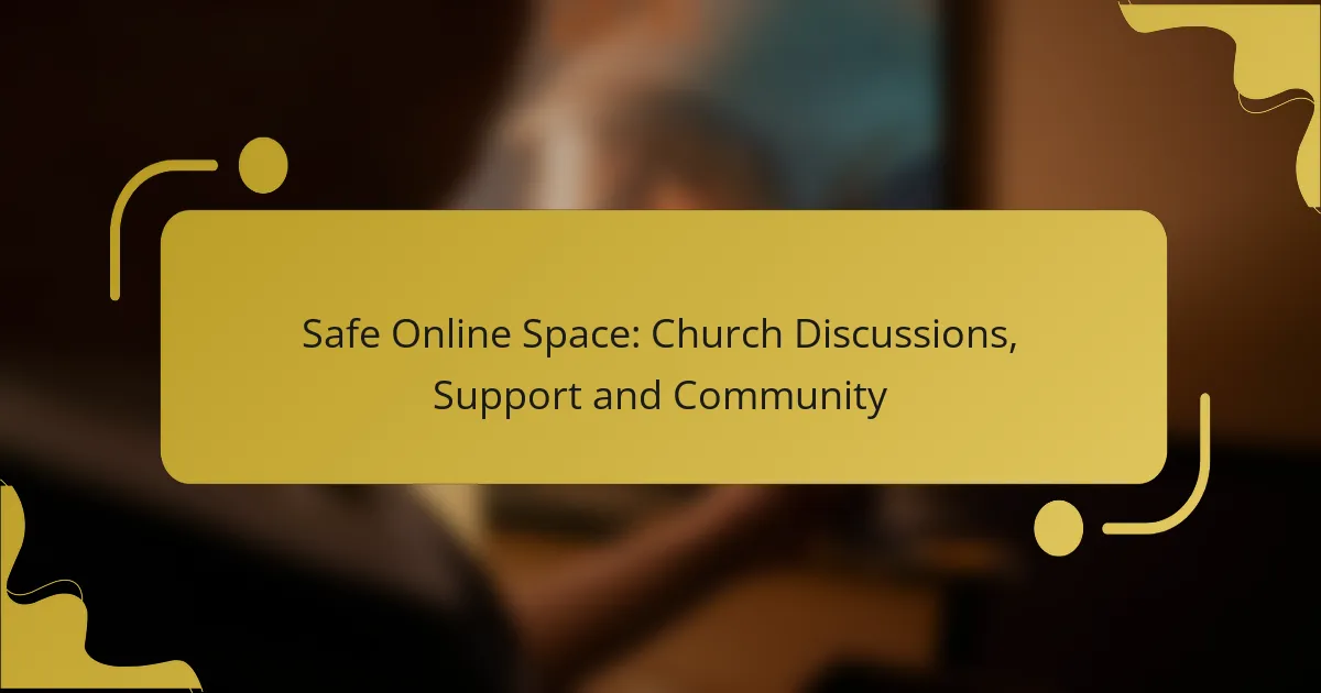 Safe Online Space: Church Discussions, Support and Community