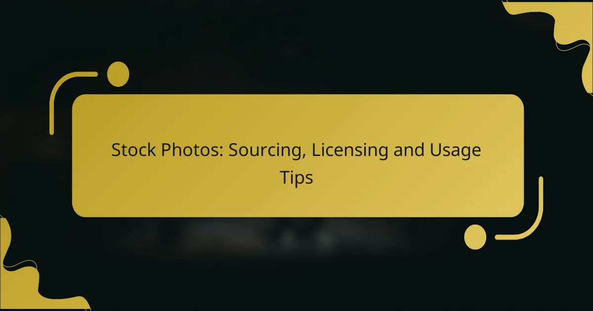 Stock Photos: Sourcing, Licensing and Usage Tips