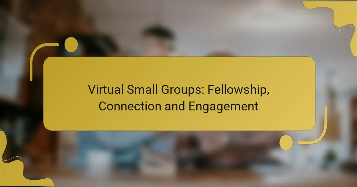 Virtual Small Groups: Fellowship, Connection and Engagement