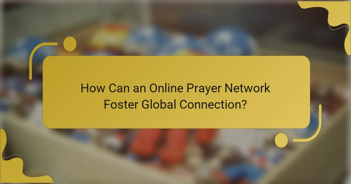 How Can an Online Prayer Network Foster Global Connection?