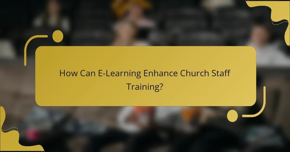 How Can E-Learning Enhance Church Staff Training?