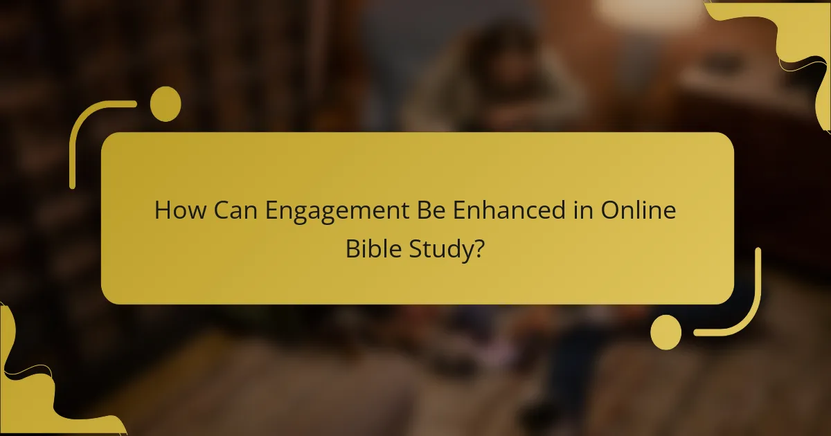 How Can Engagement Be Enhanced in Online Bible Study?