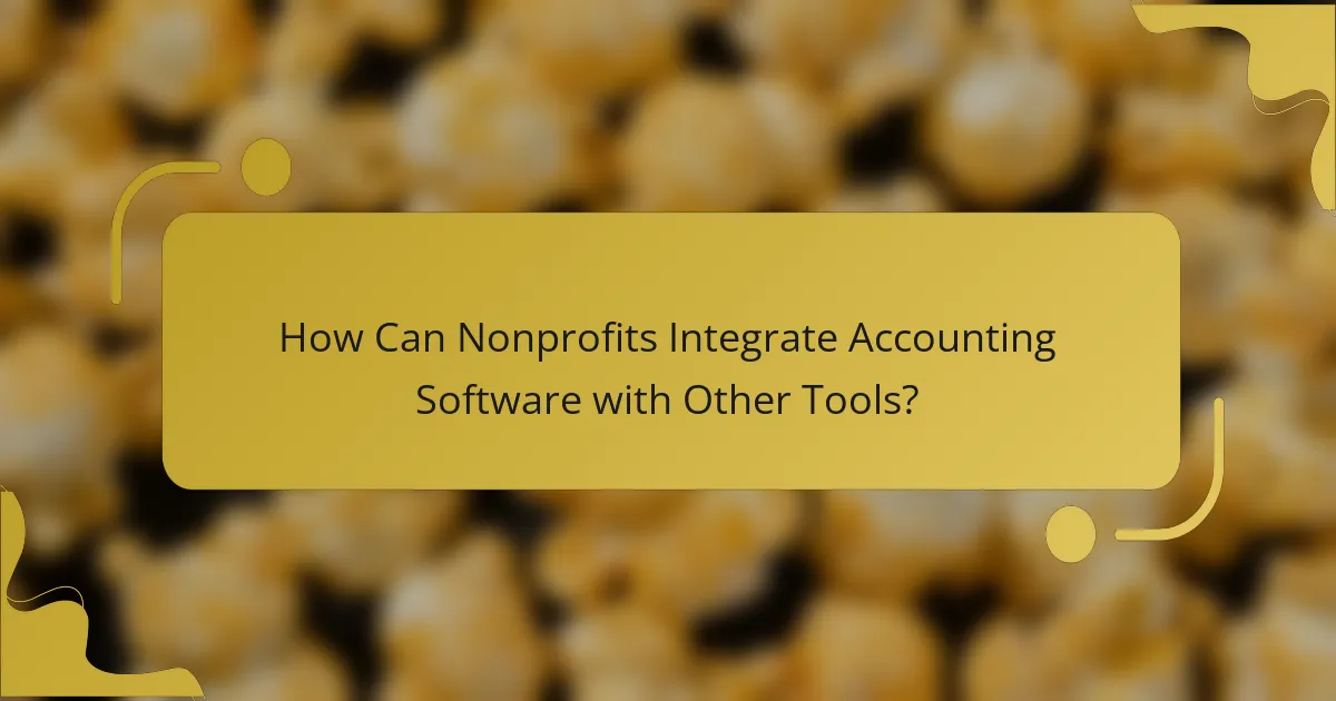 How Can Nonprofits Integrate Accounting Software with Other Tools?