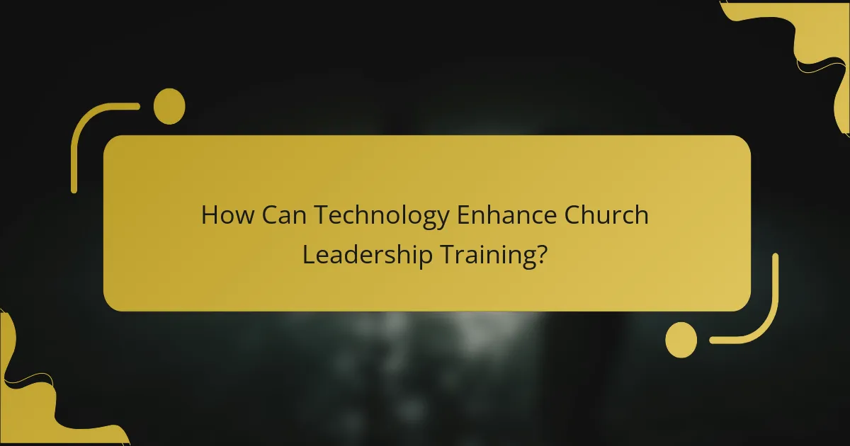 How Can Technology Enhance Church Leadership Training?