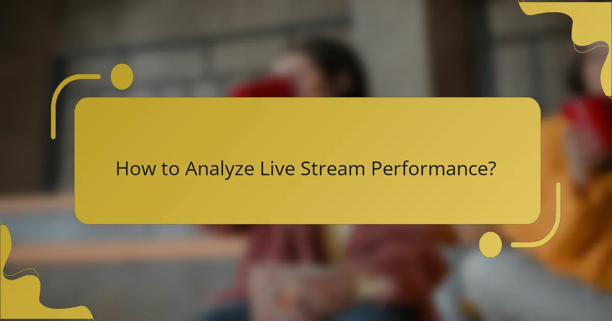 How to Analyze Live Stream Performance?