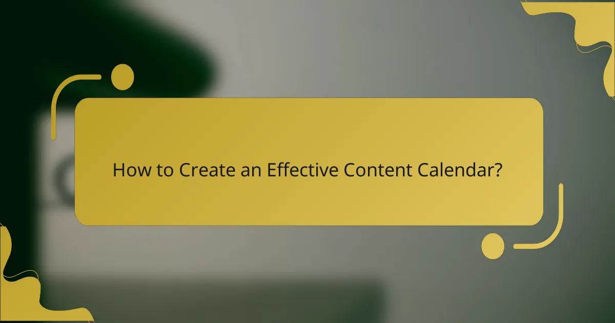 How to Create an Effective Content Calendar?