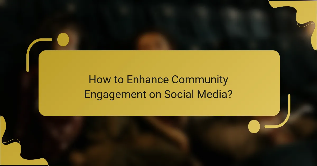 How to Enhance Community Engagement on Social Media?