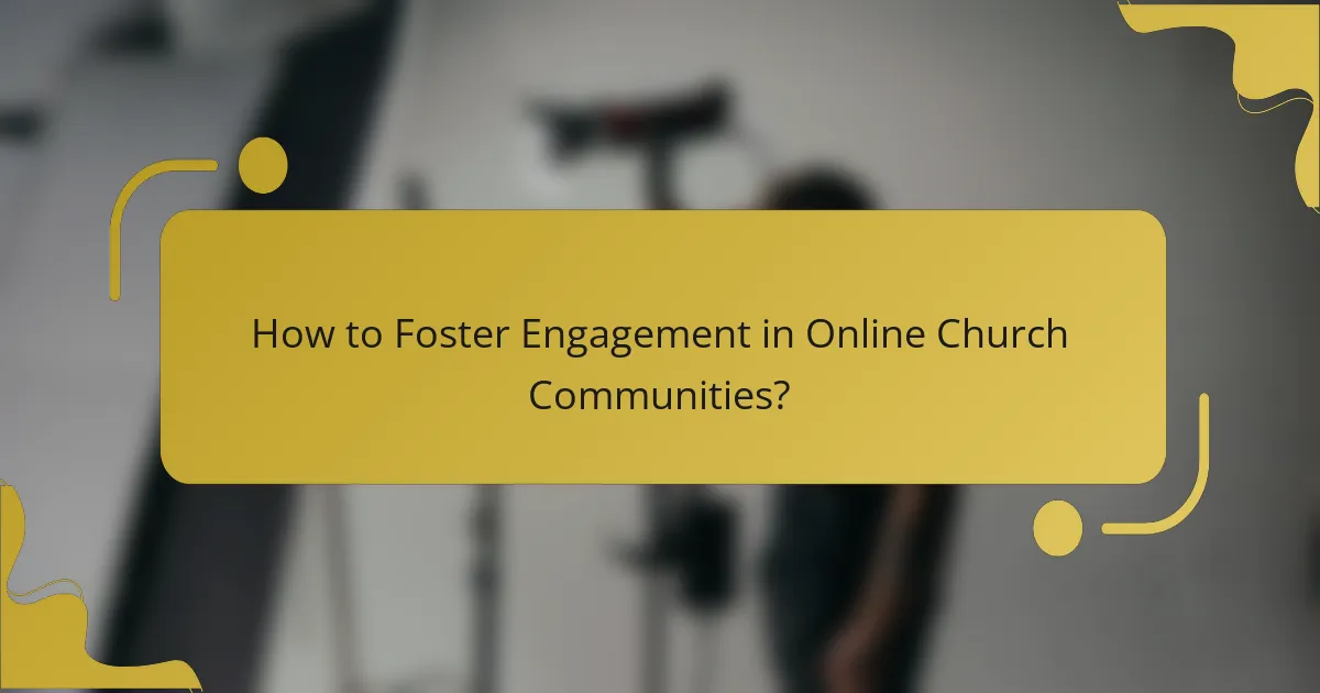 How to Foster Engagement in Online Church Communities?