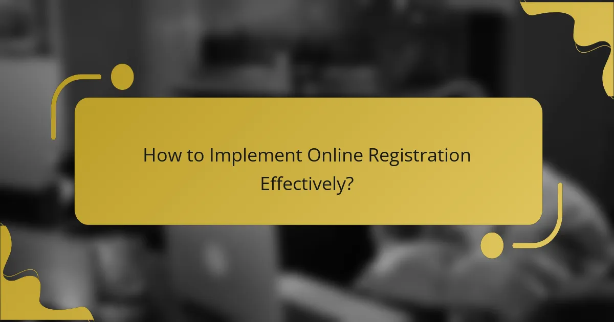 How to Implement Online Registration Effectively?