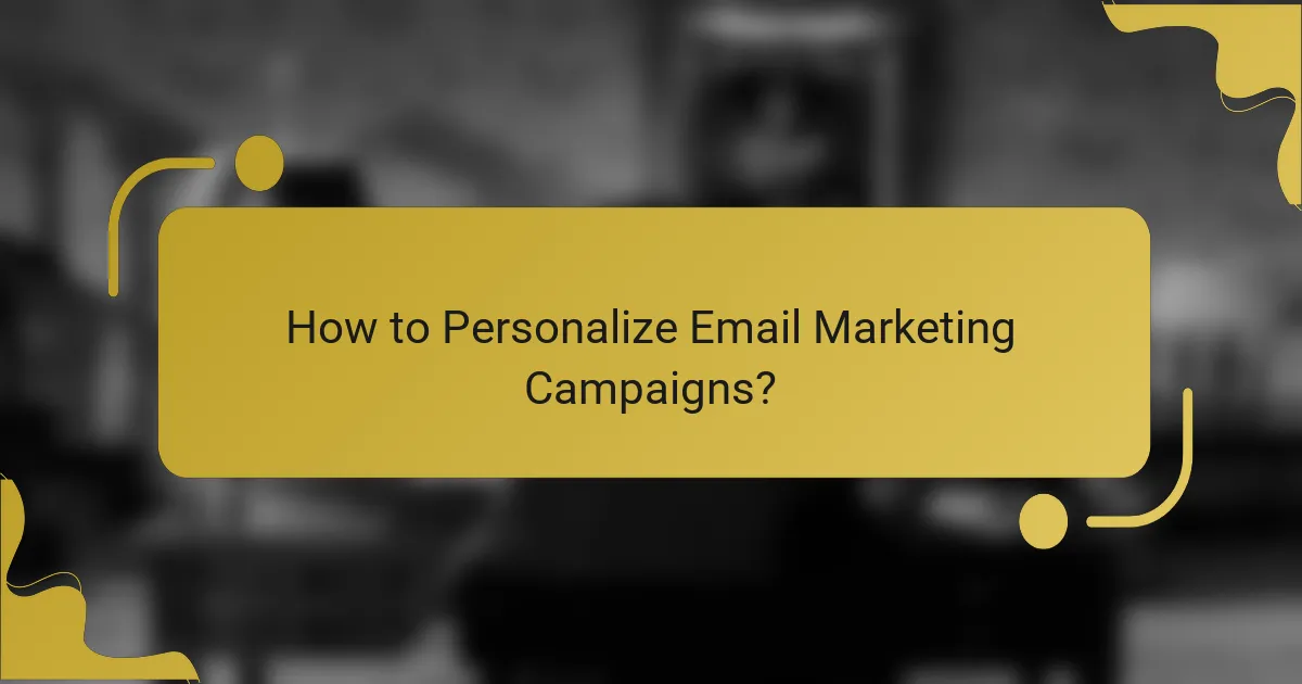 How to Personalize Email Marketing Campaigns?