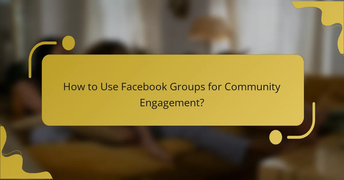 How to Use Facebook Groups for Community Engagement?