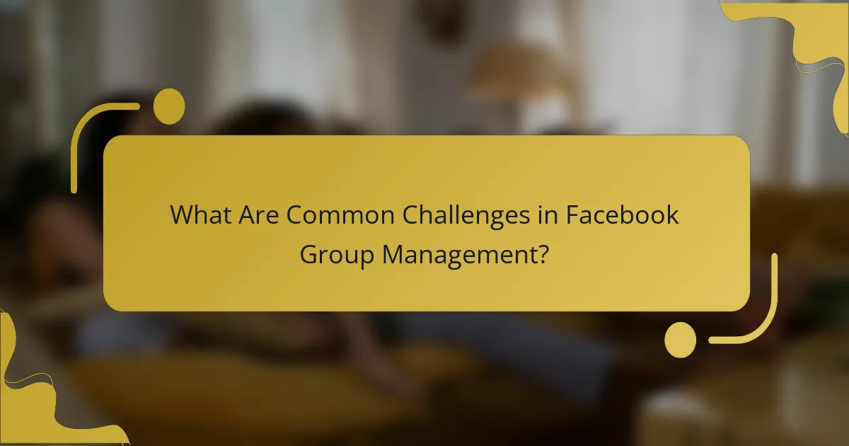 What Are Common Challenges in Facebook Group Management?
