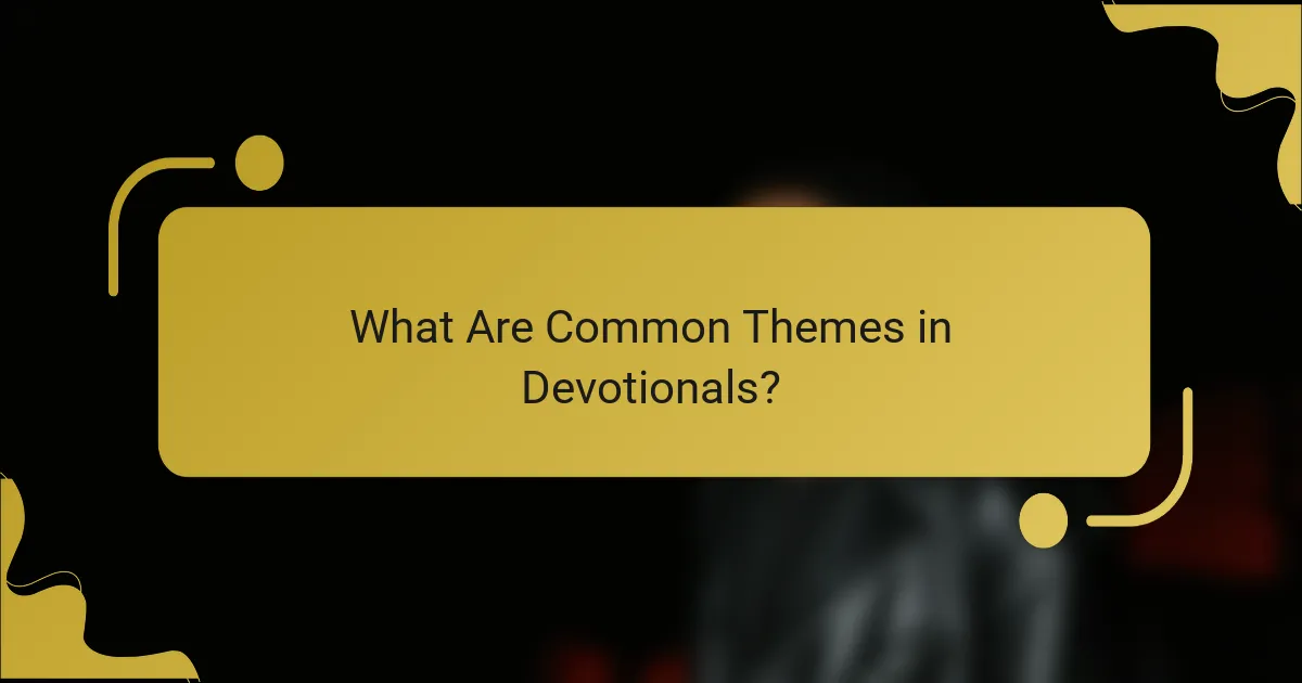 What Are Common Themes in Devotionals?