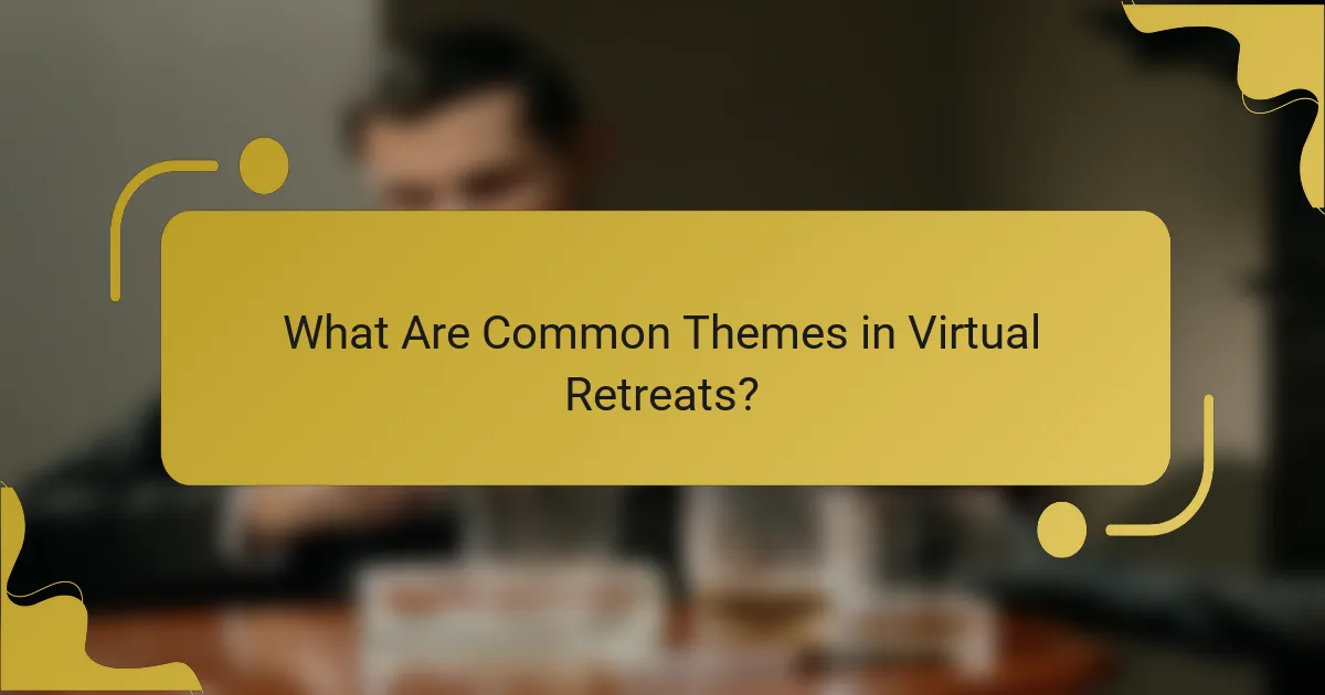 What Are Common Themes in Virtual Retreats?