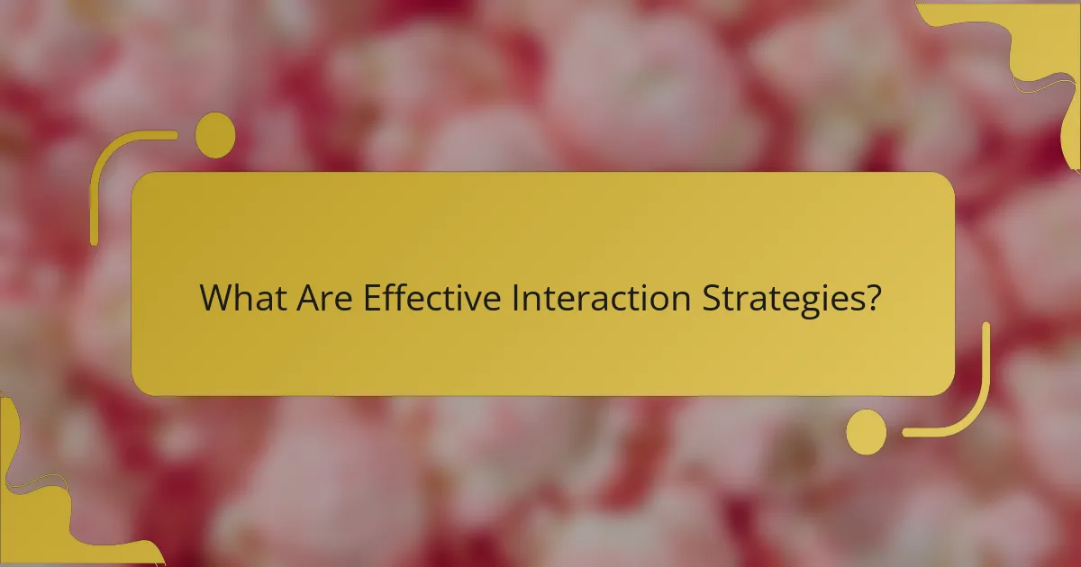 What Are Effective Interaction Strategies?