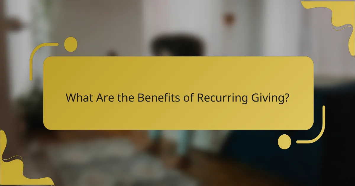 What Are the Benefits of Recurring Giving?