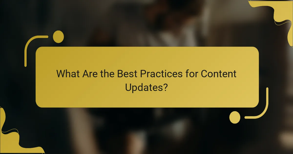 What Are the Best Practices for Content Updates?