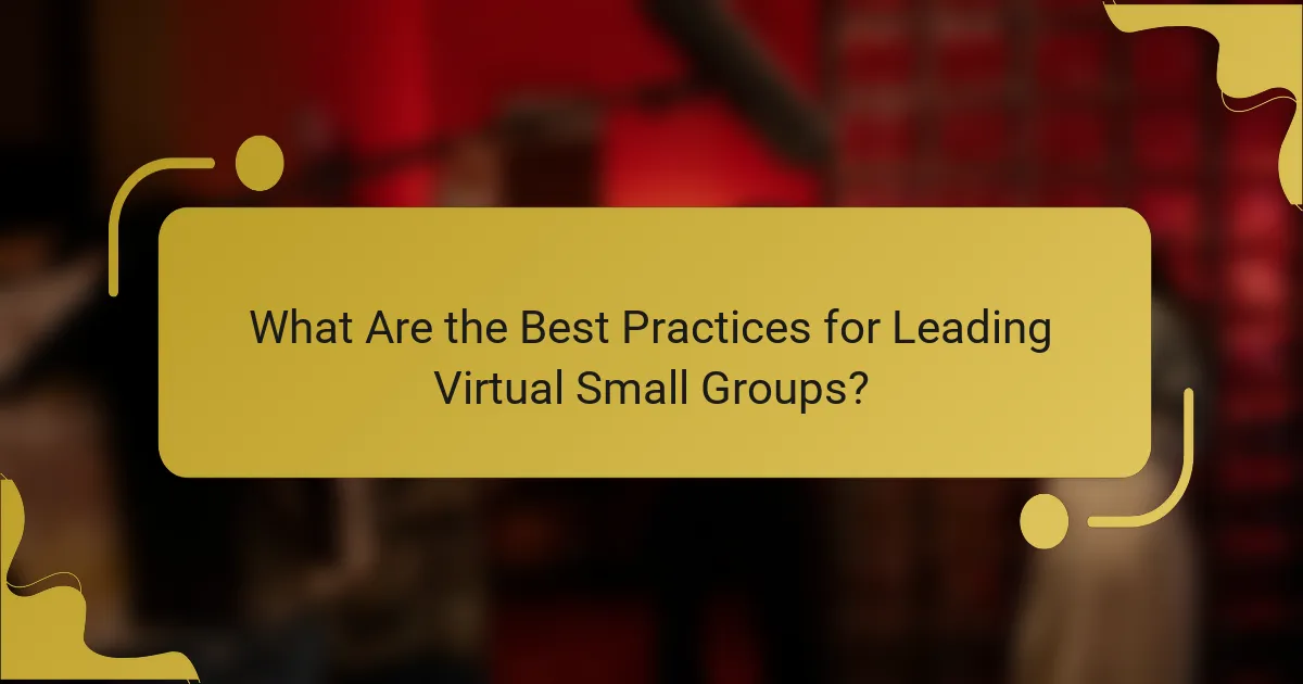 What Are the Best Practices for Leading Virtual Small Groups?