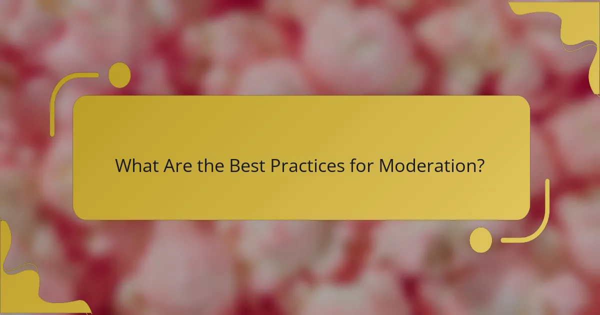 What Are the Best Practices for Moderation?