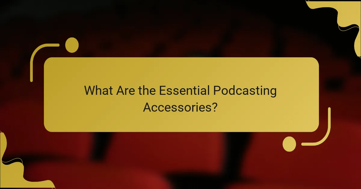 What Are the Essential Podcasting Accessories?