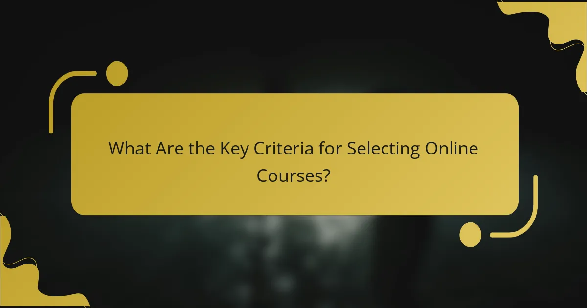 What Are the Key Criteria for Selecting Online Courses?