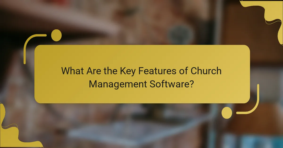 What Are the Key Features of Church Management Software?