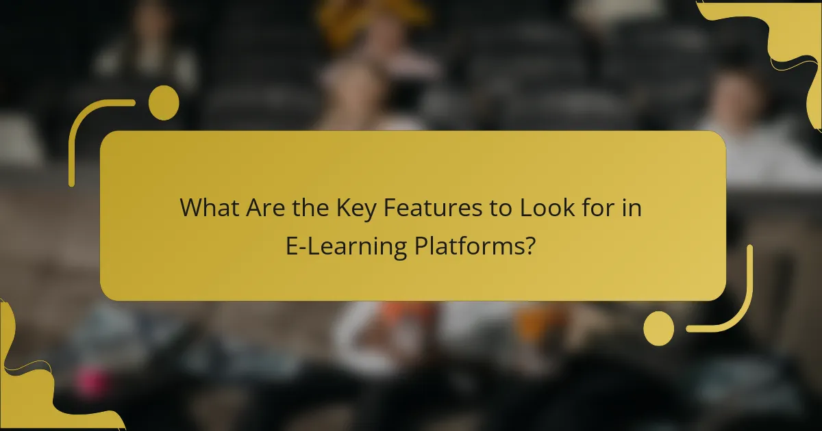 What Are the Key Features to Look for in E-Learning Platforms?