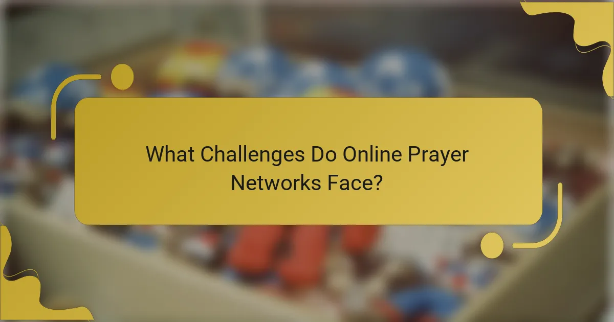 What Challenges Do Online Prayer Networks Face?