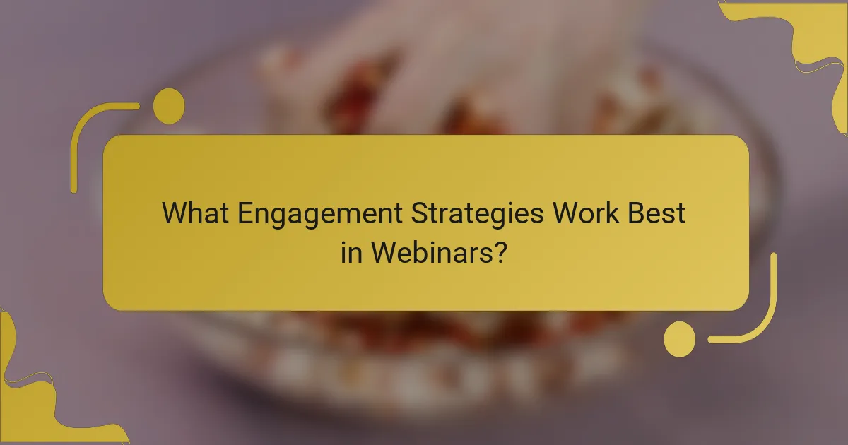 What Engagement Strategies Work Best in Webinars?
