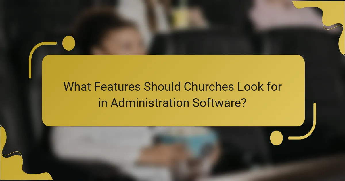What Features Should Churches Look for in Administration Software?