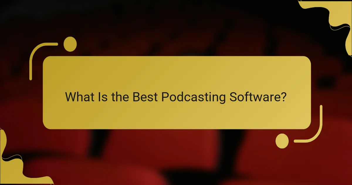 What Is the Best Podcasting Software?