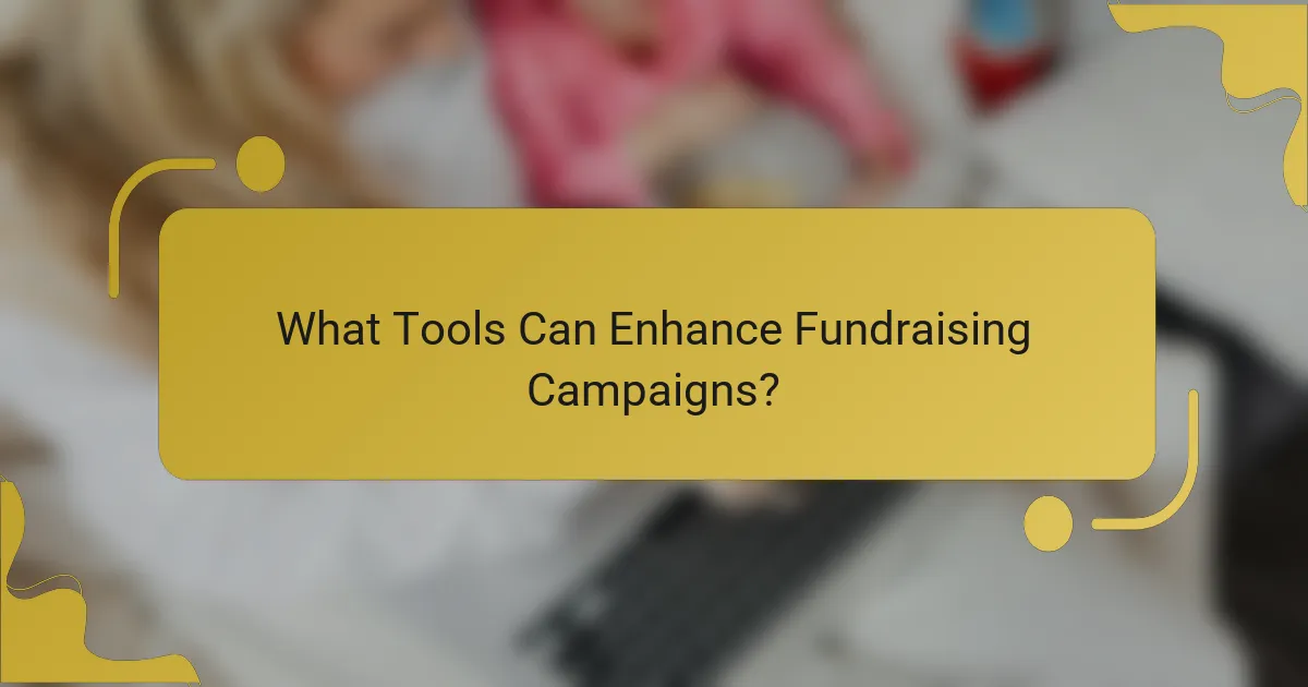 What Tools Can Enhance Fundraising Campaigns?