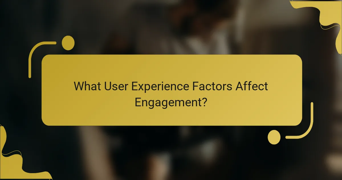 What User Experience Factors Affect Engagement?