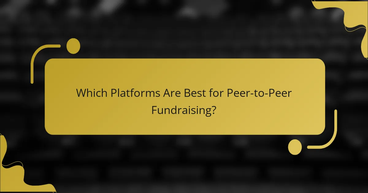 Which Platforms Are Best for Peer-to-Peer Fundraising?