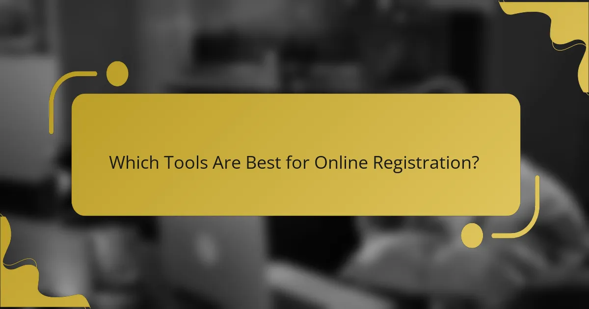 Which Tools Are Best for Online Registration?